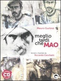 Meglio tardi che Mao. Con CD Audio - Mauro Gurlino - Libro Espress Edizioni 2011 | Libraccio.it