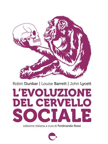 L' evoluzione del cervello sociale. Nuova ediz. - Robin Dunbar, Louise Barrett, John Lycett - Libro Espress Edizioni 2012, Visioni della scienza | Libraccio.it