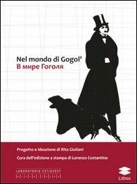 Nel mondo di Gogol'. Ediz. russa  - Libro Lithos 2012, Laboratorio Est/Ovest | Libraccio.it
