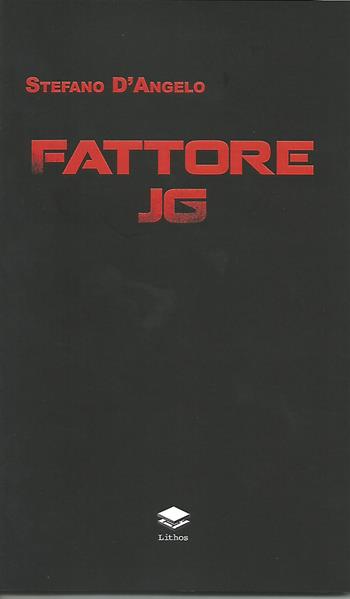 Fattore JG - Stefano D'Angelo - Libro Lithos 2020 | Libraccio.it