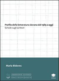 Profilo della letteratura slovena dal 1989 a oggi. Schede sugli scrittori - Maria Bidovec - Libro Lithos 2012, Laboratorio Est/Ovest | Libraccio.it