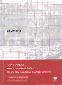 La vittoria - Henryk Grynberg - Libro Lithos 2013, Laboratorio Est/Ovest | Libraccio.it