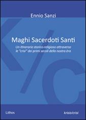 Maghi sacerdoti santi. Un itinerario storico-religioso attraverso le «crisi» dei primi secoli della nostra èra