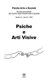 Psiche arte e società. Rivista del Centro Studi Psiche Arte e Società(2015). Vol. 3: Psiche e arti visive.