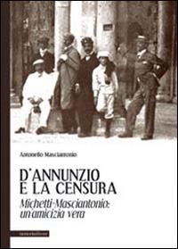 D'Annunzio e la censura. Michetti-Masciantonio. Un'amicizia vera - Antonello Masciantonio - Libro Ianieri 2014 | Libraccio.it