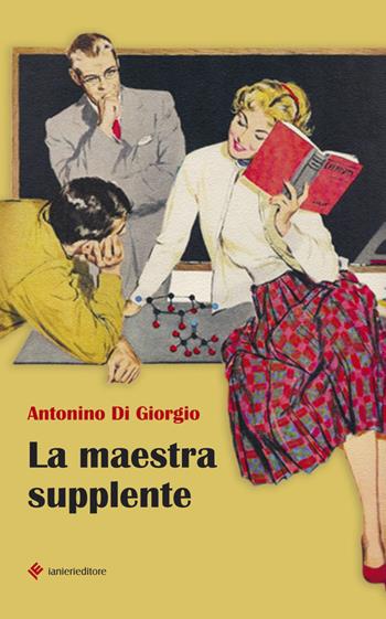 La maestra supplente - Antonino Di Giorgio - Libro Ianieri 2015 | Libraccio.it
