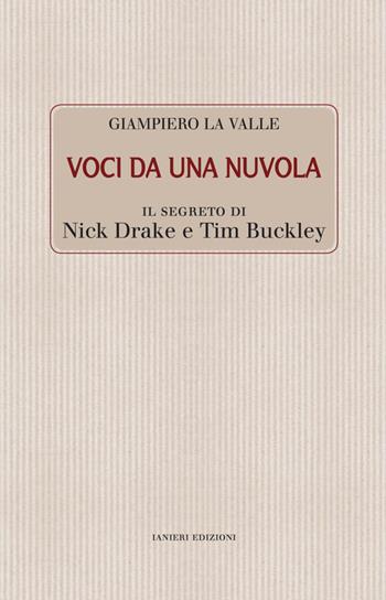 Voci da una nuvola. Il segreto di Nick Drake e Tim Buckley - Giampiero La Valle - Libro Ianieri 2015, Forsythia. Narrativa e romanzi | Libraccio.it