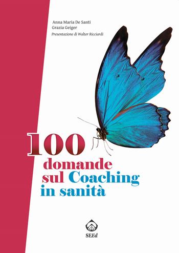 100 domande sul coaching in sanità - Anna Maria De Santi, Grazia Geiger - Libro SEEd 2018 | Libraccio.it