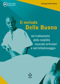 Il metodo Dello Buono nel trattamento delle mobilità muscolo-articolari e nel linfodrenaggio - Giuseppe Dello Buono - Libro SEEd 2012 | Libraccio.it
