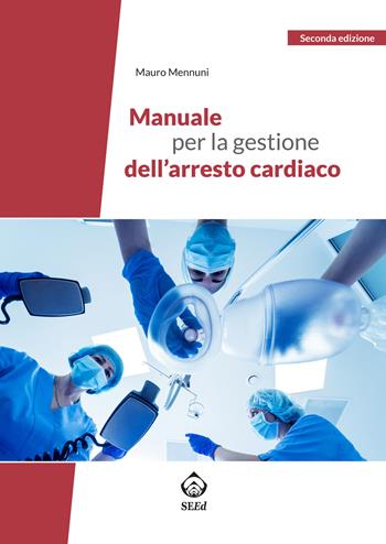 Manuale per la gestione dell'arresto cardiaco - Mauro Mennuni - Libro SEEd 2022 | Libraccio.it