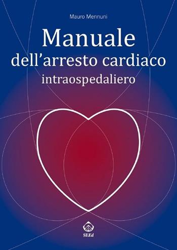 Manuale dell'arresto cardiaco intraospedaliero  - Libro SEEd 2013 | Libraccio.it