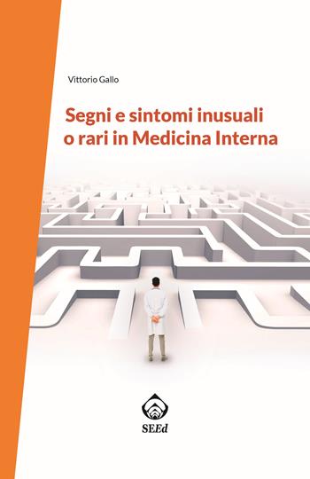 Segni e sintomi inusuali o rari in medicina interna - Vittorio Gallo - Libro SEEd 2018 | Libraccio.it