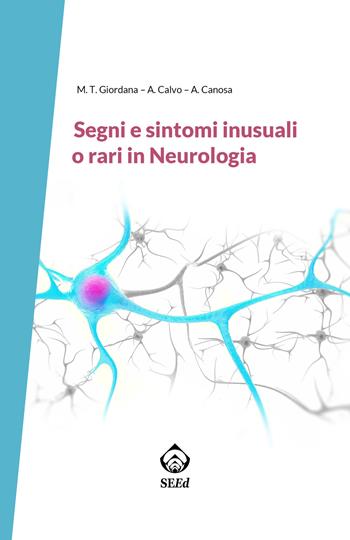 Segni e sintomi inusuali o rari in neurologia - Maria Teresa Giordana, Andrea Calvo, Antonio Canosa - Libro SEEd 2018 | Libraccio.it