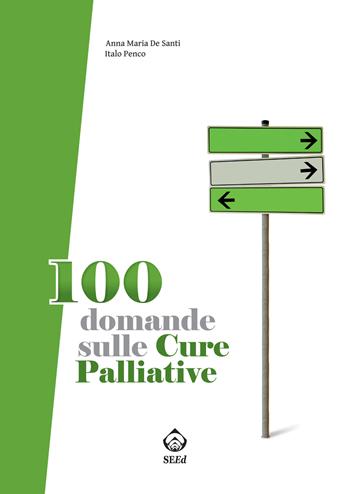 100 domande sulle cure palliative - Anna De Santi, Italo Penco - Libro SEEd 2022 | Libraccio.it