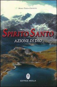 Spirito santo azione di Dio - Maria Teresa Crovetto - Libro Editrice Ancilla 2013, Spiritualità | Libraccio.it