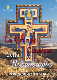 La grande crociata della misericordia - Catalina Rivas - Libro Editrice Ancilla 2018, Mistica | Libraccio.it