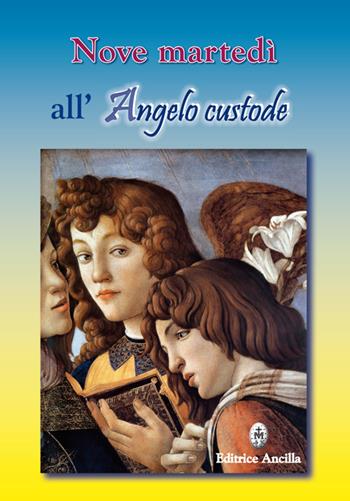Nove martedì all'angelo custode - Maria Grazia Pinna - Libro Editrice Ancilla 2019, Angelologia | Libraccio.it
