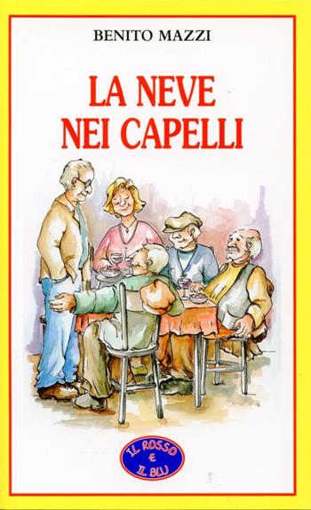 La neve nei capelli - Benito Mazzi - Libro Il Rosso e Il Blu 2011, Il focolare | Libraccio.it