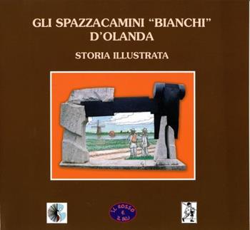 Gli spazzacamini «bianchi» d'Olanda. Ediz. illustrata  - Libro Il Rosso e Il Blu 2015, Quaderni del museo | Libraccio.it