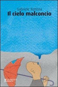 Il cielo malconcio - Gabriele Battista - Libro Cicorivolta 2011, Poetál | Libraccio.it