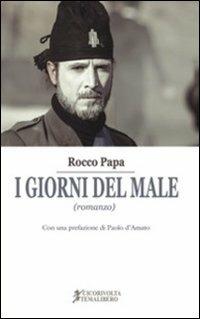 I giorni del male - Rocco Papa - Libro Cicorivolta 2013, Temalibero | Libraccio.it