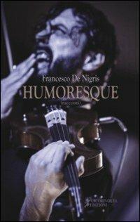Humoresque - Francesco De Nigris - Libro Cicorivolta 2012, I quaderni di Cico | Libraccio.it