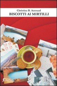 Biscotti ai mirtilli - Christina B. Assouad - Libro Cicorivolta 2011, Temalibero | Libraccio.it