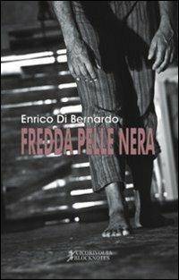 Fredda pelle nera - Enrico Di Bernardo - Libro Cicorivolta 2012, Blocknotes | Libraccio.it