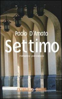 Settimo - Paolo D'Amato - Libro Cicorivolta 2012, Temalibero | Libraccio.it