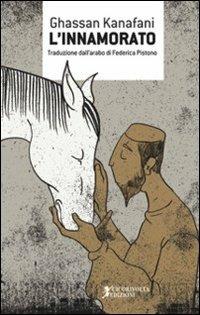 L' innamorato - Ghassan Kanafani - Libro Cicorivolta 2012, I quaderni di Cico | Libraccio.it