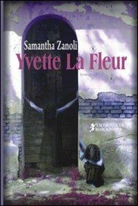 Yvette La Fleur - Samantha Zanoli - Libro Cicorivolta 2014, Blocknotes | Libraccio.it