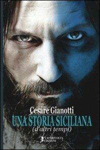 Una storia siciliana (d'altri tempi) - Cesare Gianotti - Libro Cicorivolta 2013, I quaderni di Cico | Libraccio.it