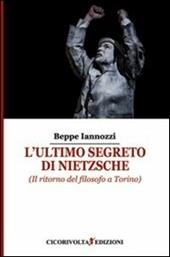 L' ultimo segreto di Nietzsche (Il ritorno del filosofo a Torino)