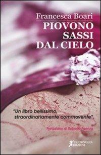 Piovono sassi dal cielo - Francesca Boari - Libro Cicorivolta 2013, I quaderni di Cico | Libraccio.it