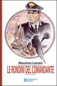 Le rondini del comandante - Massimo Lazzari - Libro Cicorivolta 2014, Temalibero | Libraccio.it