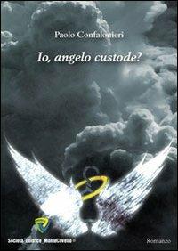 Io, Angelo custode - Paolo Confalonieri - Libro Montecovello 2011, Alba d'autore | Libraccio.it