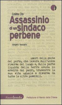 Assassino di un sindaco perbene. Angelo Vassallo - Cosimo Cito - Libro Fuorionda 2011, Interferenze | Libraccio.it