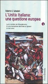 L' Unità italiana: una questione europea. Luci e ombre del Risorgimento, in una narrazione destinata ai giovani (e non solo) - Roberto G. Salvadori - Libro Fuorionda 2011, Stringhe | Libraccio.it