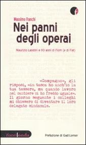 Nei panni degli operai. Maurizio Landini e 110 anni di Fiom (e di Fiat)