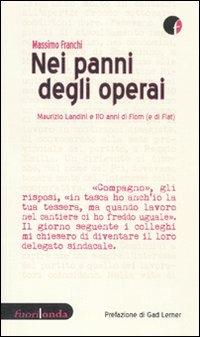 Nei panni degli operai. Maurizio Landini e 110 anni di Fiom (e di Fiat) - Massimo Franchi - Libro Fuorionda 2011, Interferenze | Libraccio.it