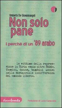Non solo pane. I perché di un '89 arabo - Umberto De Giovannangeli - Libro Fuorionda 2011, Interferenze | Libraccio.it
