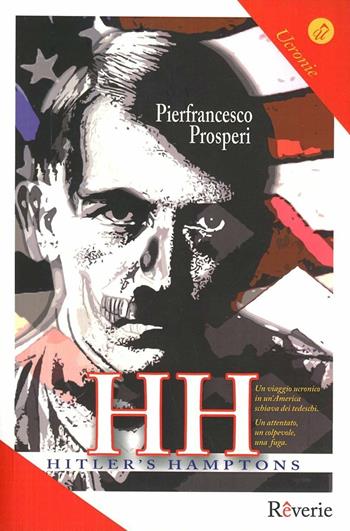 HH. Hitler's Hamptons - Pierfrancesco Prosperi - Libro Rêverie 2012, Ucronie | Libraccio.it