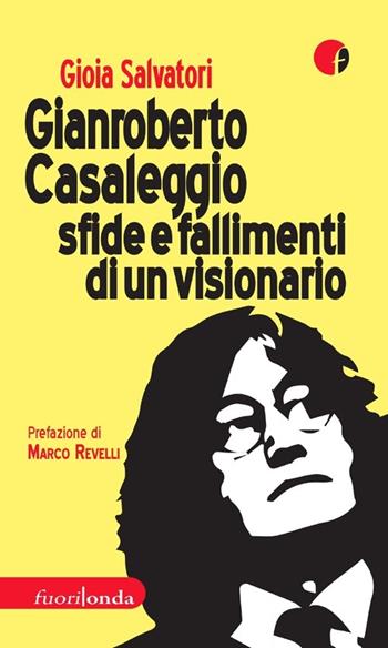 Gianroberto Casaleggio. Sfide e fallimenti di un visionario - Gioia Salvatori - Libro Fuorionda 2013, Interferenze | Libraccio.it