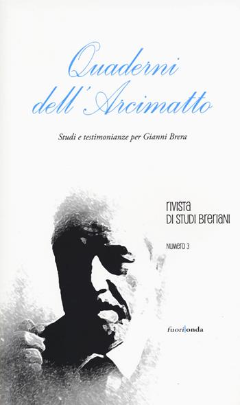 Quaderni dell'Arcimatto. Studi e testimonianze per Gianni Brera. Vol. 3  - Libro Fuorionda 2015 | Libraccio.it