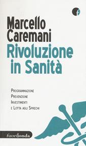 Rivoluzione in sanità. Programmazione, prevenzione, investimenti e lotta agli sprechi