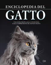Enciclopedia del gatto. Una guida pratica alla conoscenza e alla comprensione del mondo felino