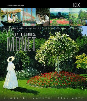 Monet - Gabriella Bologna - Libro Dix 2018, Varia illustrata | Libraccio.it