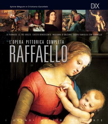 Raffaello - Sylvie Bèguin, Cristiana Garofalo - Libro Dix 2018, Varia illustrata | Libraccio.it