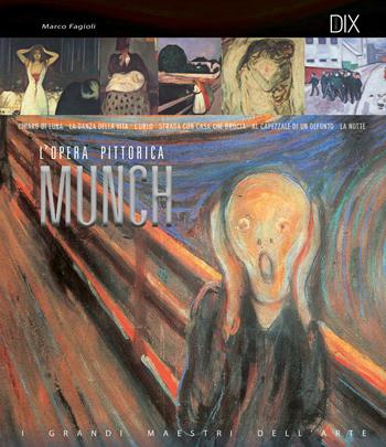 Munch. L'opera pittorica. Ediz. illustrata - Marco Fagioli - Libro Dix 2018 | Libraccio.it