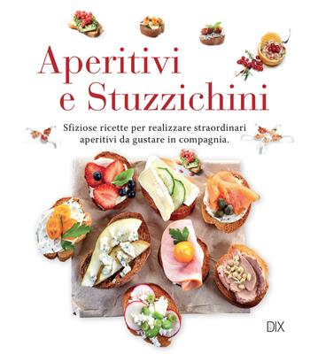 Aperitivi e stuzzichini  - Libro Dix 2018 | Libraccio.it